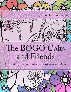 portada The BOGO Colts and Friends: A Creative Horse Coloring and Doodle Book (en Inglés)