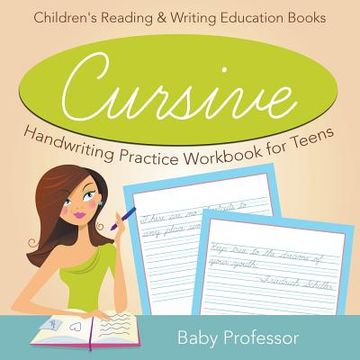 portada Cursive Handwriting Practice Workbook for Teens: Children's Reading & Writing Education Books
