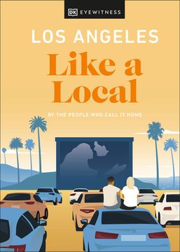 portada Los Angeles Like a Local: By the People who Call it Home (Local Travel Guide) (in English)