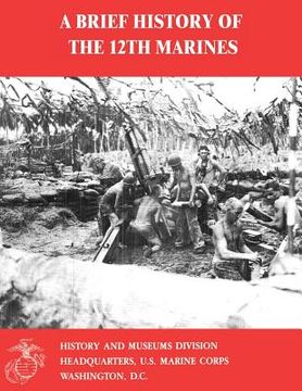 portada A Brief History of the 12th Marines (en Inglés)