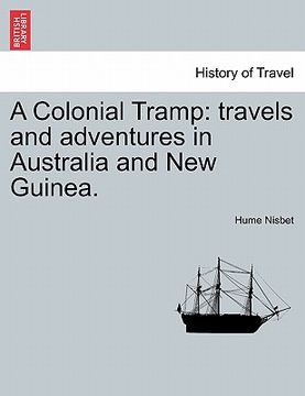 portada a colonial tramp: travels and adventures in australia and new guinea. (en Inglés)