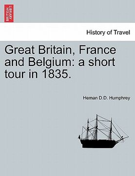 portada great britain, france and belgium: a short tour in 1835. (en Inglés)