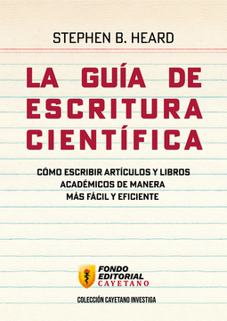 portada La guía de escritura científica. Cómo escribir artículos y libros académicos de manera más fácil y eficiente (in Spanish)