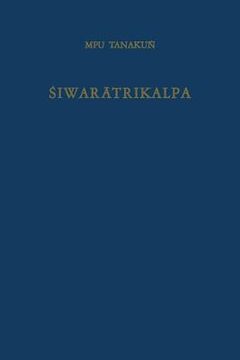 portada Śiwarātrikalpa of Mpu Tanakuṅ: An Old Javanese Poem, Its Indian Source and Balinese Illustrations (in English)