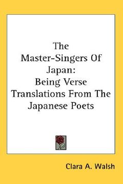 portada the master-singers of japan: being verse translations from the japanese poets (en Inglés)