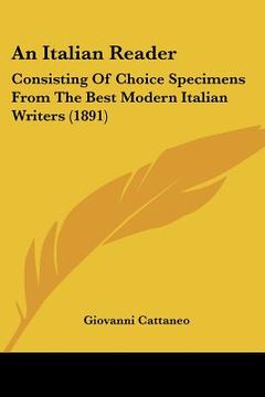 portada an italian reader: consisting of choice specimens from the best modern italian writers (1891) (en Inglés)