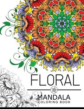 portada Floral Mandala Coloring Book: Botanical Gardens Coloring Book, flower coloring books for adults (en Inglés)