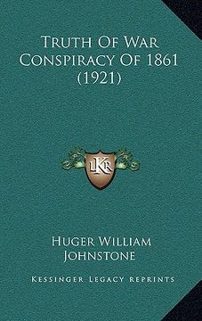 portada truth of war conspiracy of 1861 (1921) (in English)