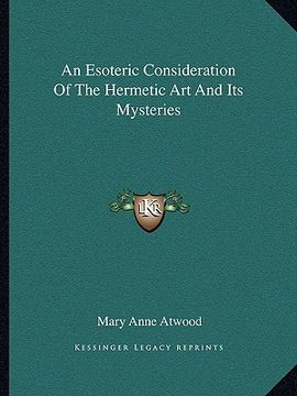 portada an esoteric consideration of the hermetic art and its mysteries (en Inglés)