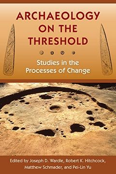 portada Archaeology on the Threshold: Studies in the Processes of Change (in English)