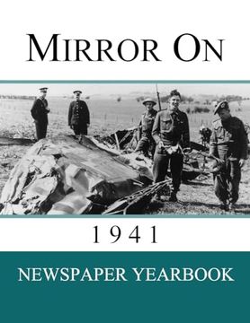 portada Mirror on 1941: Newspaper Yearbook Containing 120 Front Pages From 1941 - Unique Birthday Gift (en Inglés)
