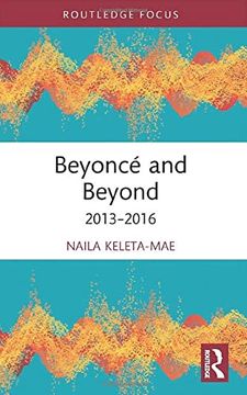 portada Beyoncé and Beyond: 2013–2016 (Routledge Advances in Theatre & Performance Studies) (en Inglés)