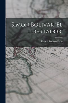 portada Simon Bolivar 'El Libertador' (in English)