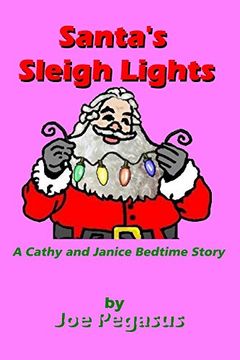 portada Santa's Sleigh Lights: A Cathy and Janice Bedtime Story (Cathy and Janice Bedtime Stories) (Volume 1) (en Inglés)