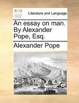 portada an essay on man. by alexander pope, esq. (en Inglés)