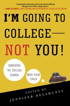 portada I'm Going to College---Not You! Surviving the College Search With Your Child (en Inglés)