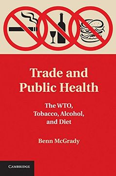 portada Trade and Public Health: The Wto, Tobacco, Alcohol, and Diet 