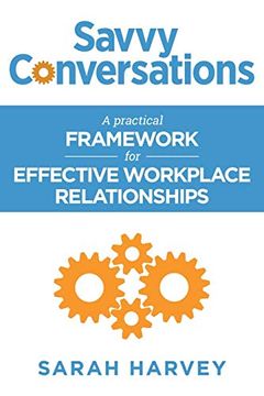 portada Savvy Conversations: A Practical Framework for Effective Workplace Relationships (en Inglés)