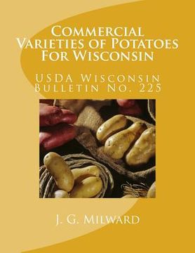 portada Commercial Varieties of Potatoes For Wisconsin: Wisconsin Bulletin No. 225 (en Inglés)