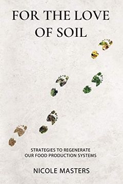 portada For the Love of Soil: Strategies to Regenerate our Food Production Systems (en Inglés)