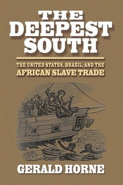 portada The Deepest South: The United States, Brazil, and the African Slave Trade (en Inglés)