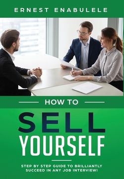 portada How To Sell Yourself: Step-by-Step Guide to Brilliantly Succeed in Any Job Interview (in English)