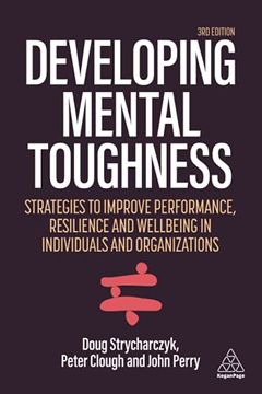 portada Developing Mental Toughness: Strategies to Improve Performance, Resilience and Wellbeing in Individuals and Organizations 
