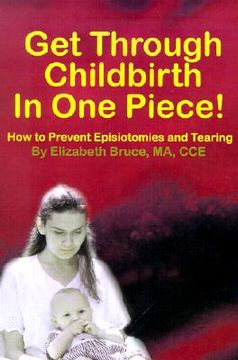 portada get through childbirth in one piece!: how to prevent episiotomies and tearing