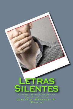 portada Letras Silentes: El sentir de un alma que no deja de expresarse (in Spanish)
