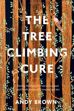 portada The Tree Climbing Cure: Finding Wellbeing in Trees in European and North American Literature and art (Environmental Cultures) (en Inglés)