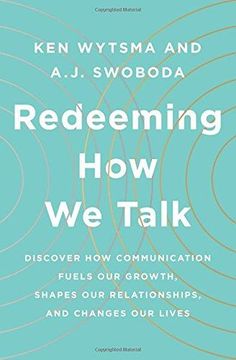 portada Redeeming How We Talk: Discover How Communication Fuels Our Growth, Shapes Our Relationships, And Changes Our Lives (en Inglés)