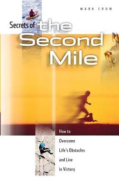 portada Secrets of the Second Mile: How to Overcome Life's Obstacles and Live in Victory
