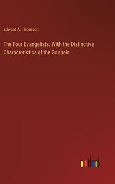 portada The Four Evangelists. With the Distinctive Characteristics of the Gospels (en Inglés)