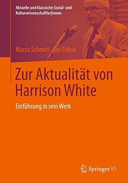 portada Zur Aktualität von Harrison White: Einführung in Sein Werk (Aktuelle und Klassische Sozial- und Kulturwissenschaftler-In) (en Alemán)