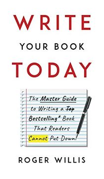 portada Write Your Book Today: The Master Guide to Writing a Bestselling Book That Readers Cannot put Down (en Inglés)