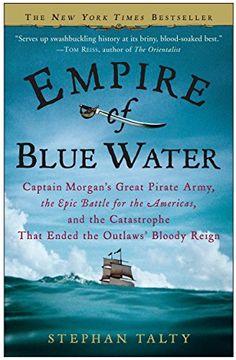 portada Empire of Blue Water: Captain Morgan's Great Pirate Army, the Epic Battle for the Americas, and the Catastrophe That Ended the Outlaws' Bloo (en Inglés)