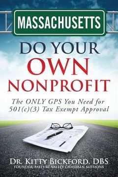 portada Massachusetts Do Your Own Nonprofit: The ONLY GPS You Need for 501c3 Tax Exempt Approval (en Inglés)