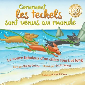 portada Comment les teckels sont venus au monde (French/English Bilingual Soft Cover): Le conte fabuleux d'un chien court et long (Tall Tales # 1) 