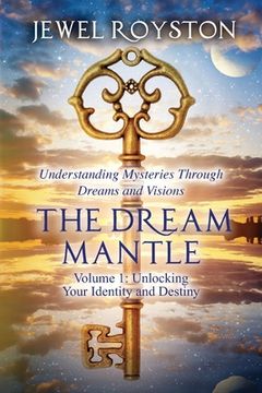 portada The Dream Mantle: Volume 1: Unlocking Your Identity and Destiny (en Inglés)