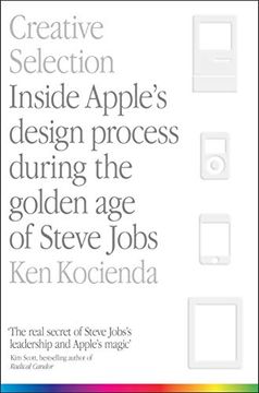 portada Creative Selection: Inside Apple's Design Process During the Golden age of Steve Jobs (en Inglés)