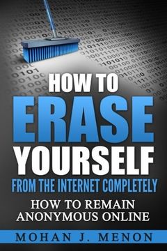 portada How to Erase Yourself from the Internet Completely: How to Remain Anonymous Online (in English)