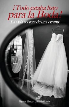 portada ¡Todo estaba listo para la boda!: La vida secreta de una errante