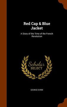 portada Red Cap & Blue Jacket: A Story of the Time of the French Revolution (en Inglés)