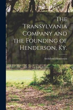 portada The Transylvania Company and the Founding of Henderson, Ky. (en Inglés)