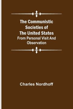 portada The Communistic Societies of the United States; From Personal Visit and Observation (in English)