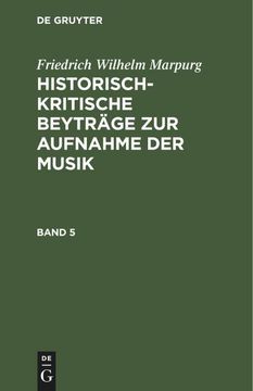 portada Friedrich Wilhelm Marpurg: Historisch-Kritische Beyträge zur Aufnahme der Musik. Band 5 (en Alemán)