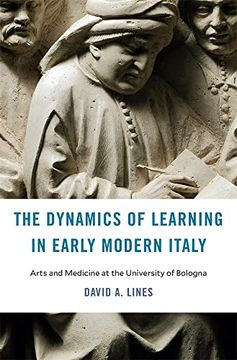 portada The Dynamics of Learning in Early Modern Italy: Arts and Medicine at the University of Bologna (i Tatti Studies in Italian Renaissance History) (en Inglés)