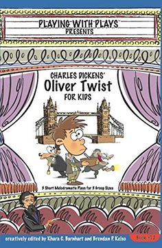 portada Charles Dickens'Oliver Twist for Kids: 3 Short Melodramatic Plays for 3 Group Sizes: 12 (Playing With Plays) (in English)