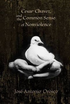 portada Cesar Chavez and the Common Sense of Nonviolence