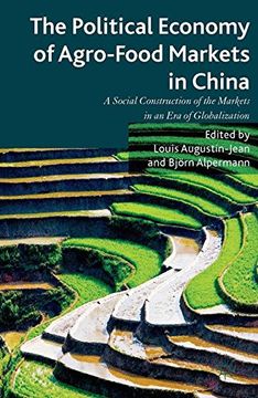 portada The Political Economy of Agro-Food Markets in China: The Social Construction of the Markets in an era of Globalization (en Inglés)